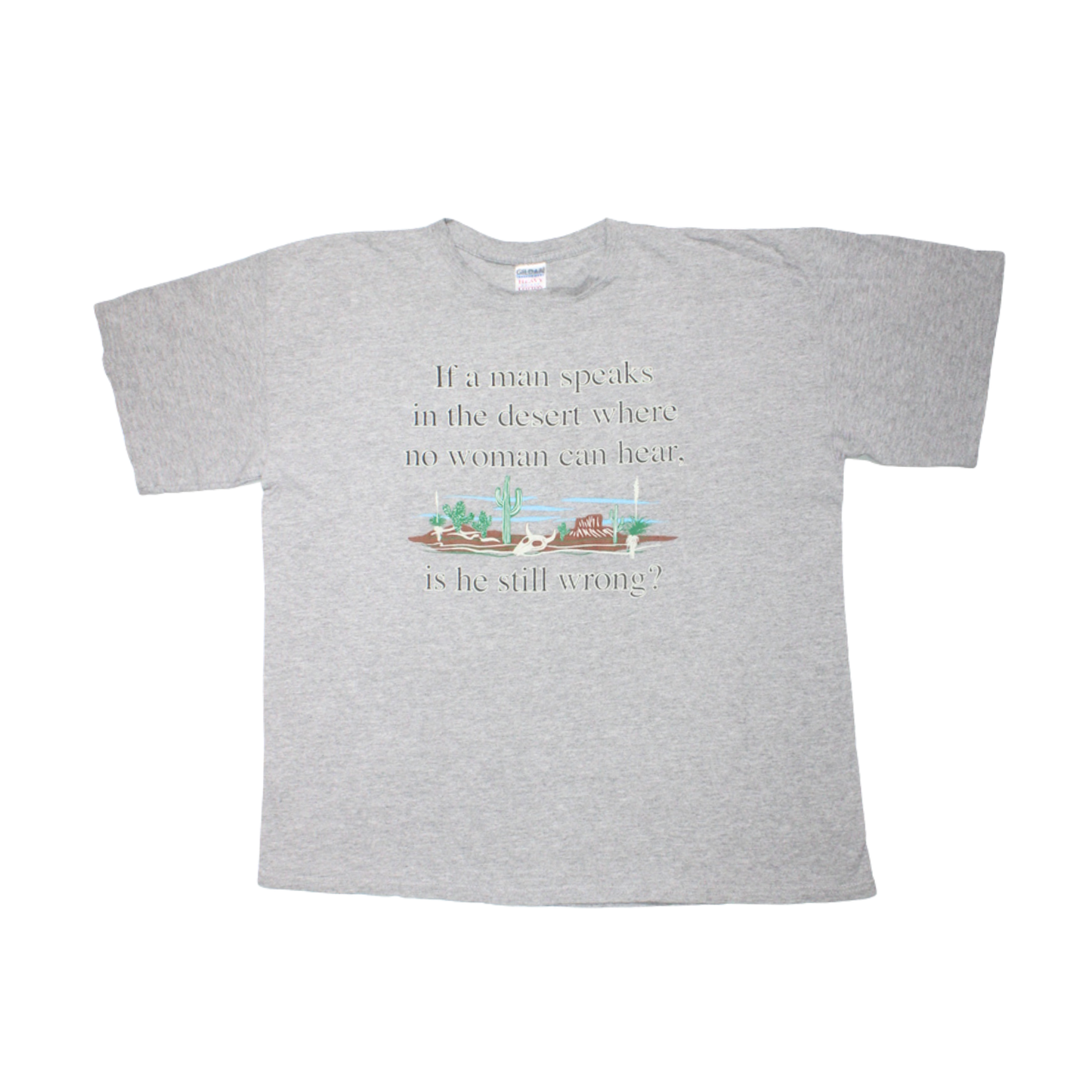 2000S "IF A MAN SPEAKS IN THE DESERT" NOVELTY HUMOUR TEE