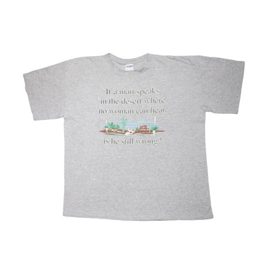 2000S "IF A MAN SPEAKS IN THE DESERT" NOVELTY HUMOUR TEE