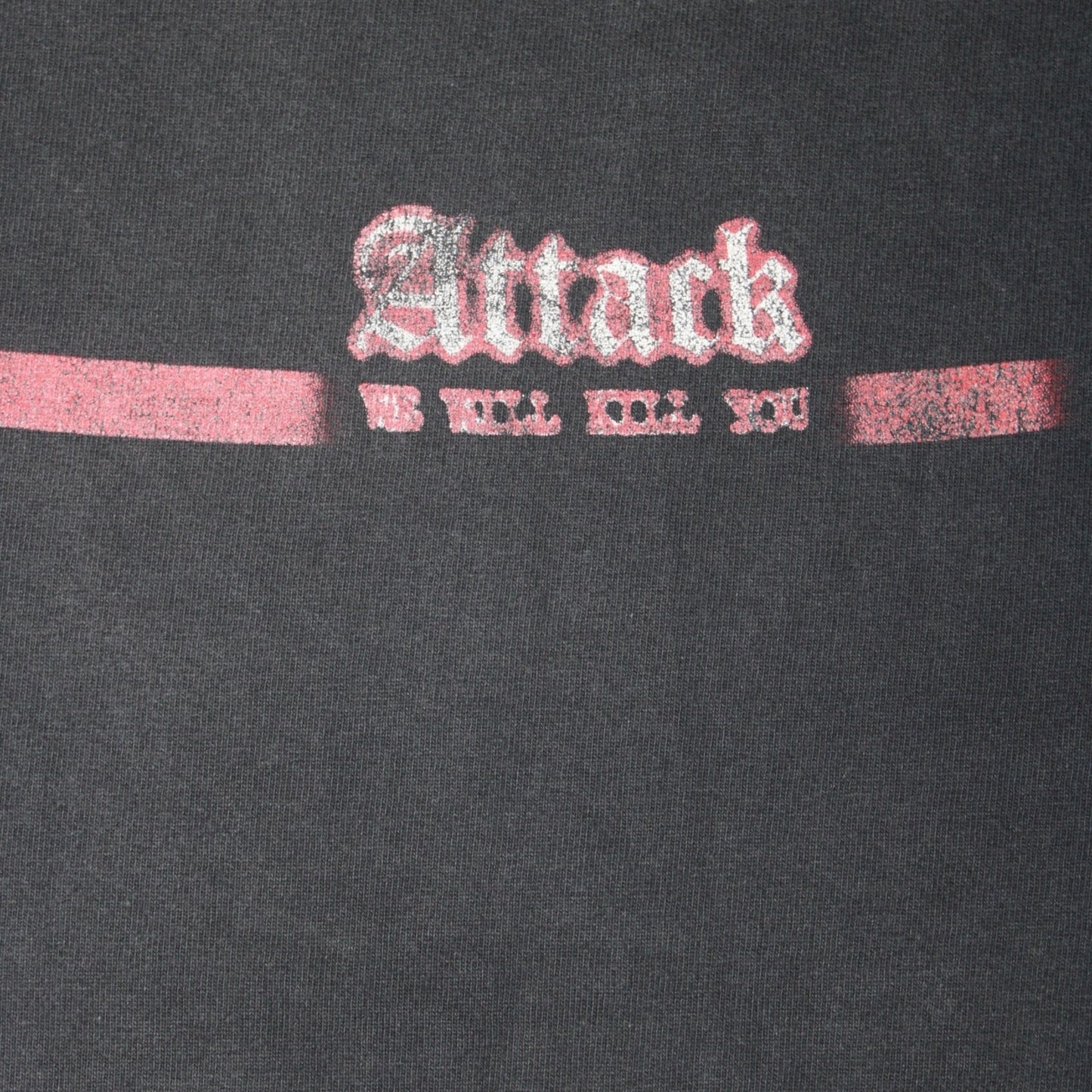 2000S ATTACK “WE WILL KILL YOU” TEE