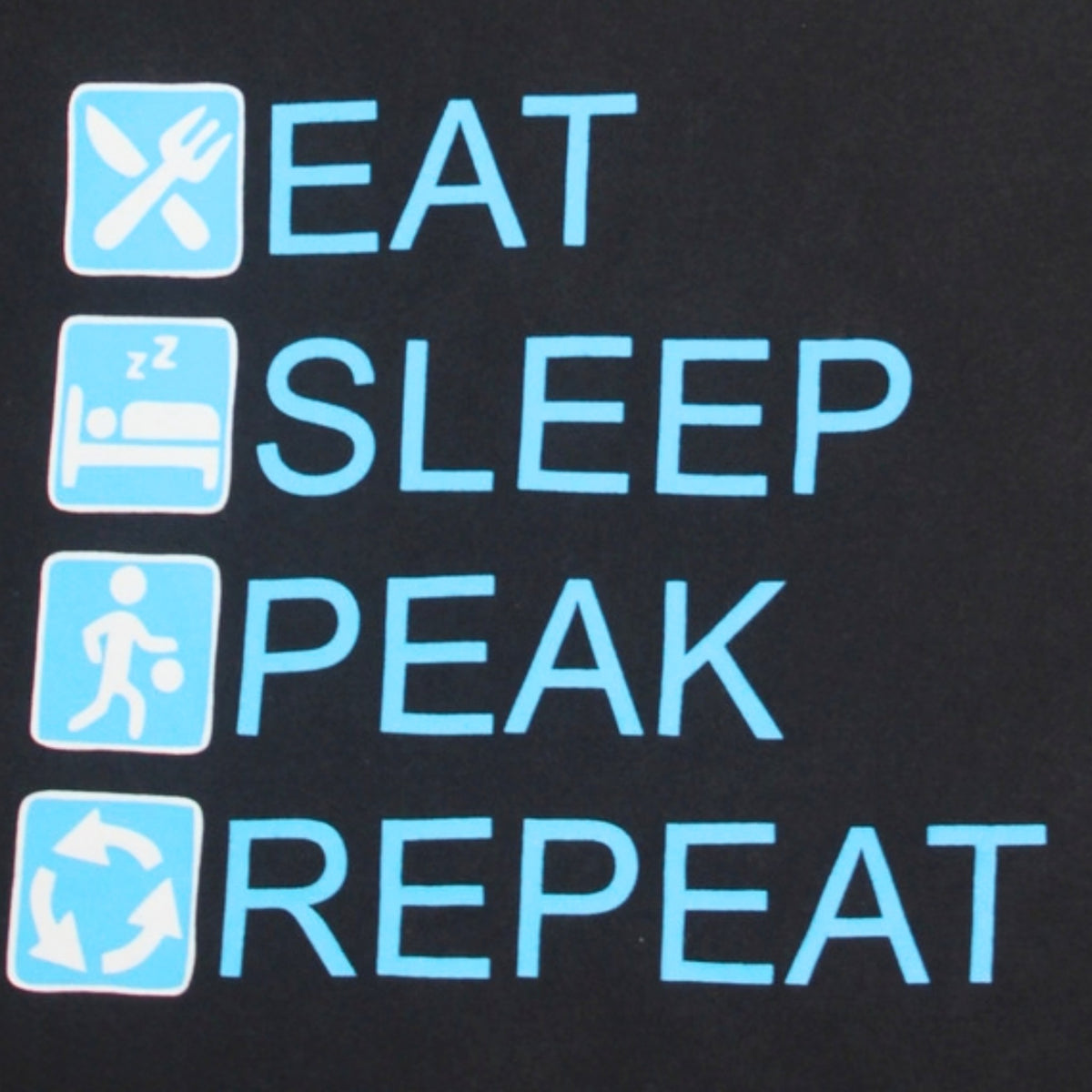 "EAT SLEEP PEAK REPEAT" TEE