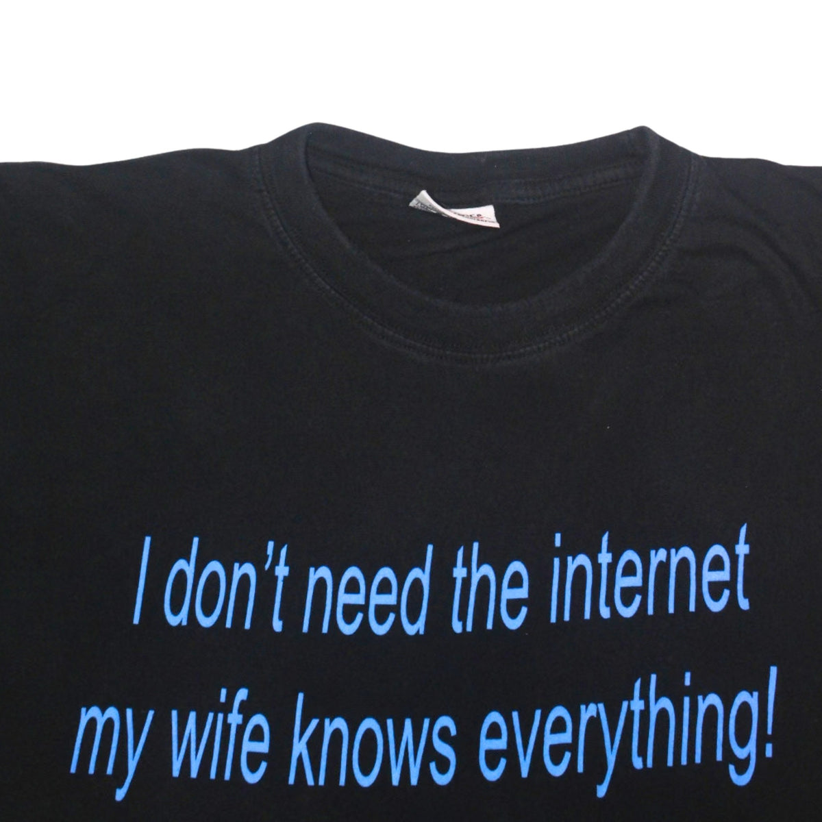 "I DON’T NEED THE INTERNET MY WIFE KNOWS EVERYTHING" TEE